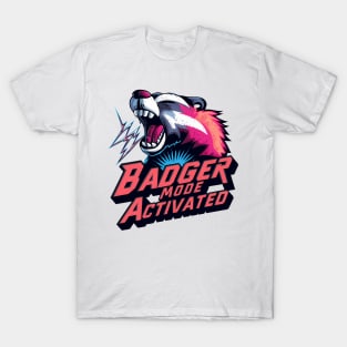 Badger Mode Activated T-Shirt